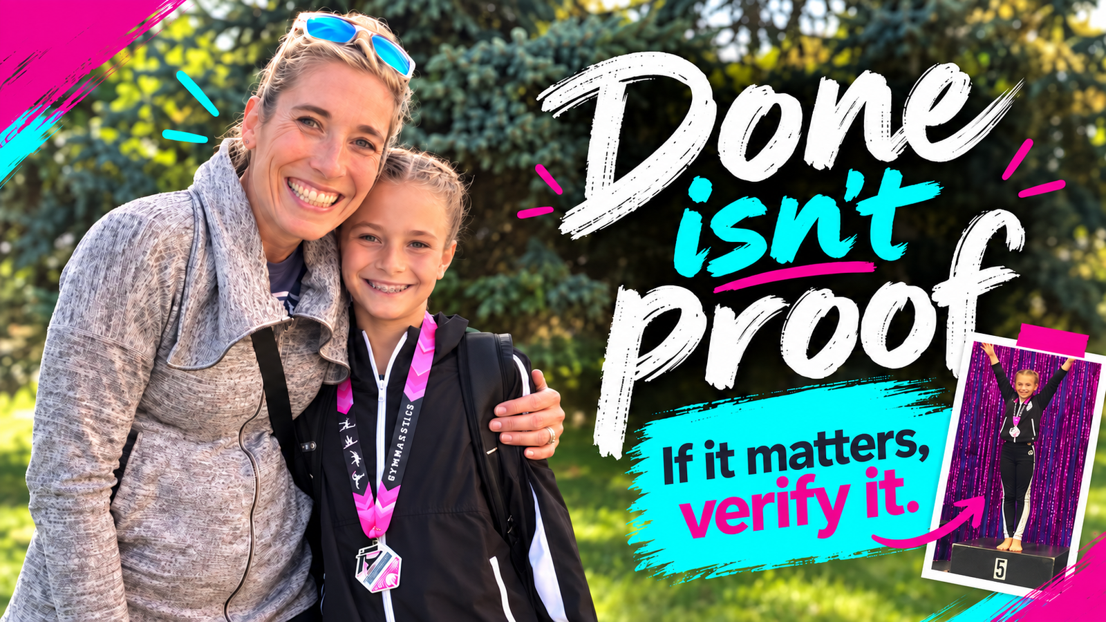 Megan Dixon with her daughter after a gymnastics meet, daughter wearing medals, beside the words “Done isn’t proof. If it matters, verify it.” A small inset shows the same daughter on the 5th-place podium.